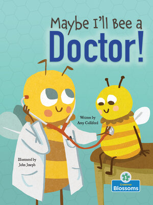 cover image of Maybe I'll Bee a Doctor!